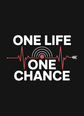 'One Life One Chance' is a design for apparel or posters, featuring a target with a heartbeat line and an arrow.