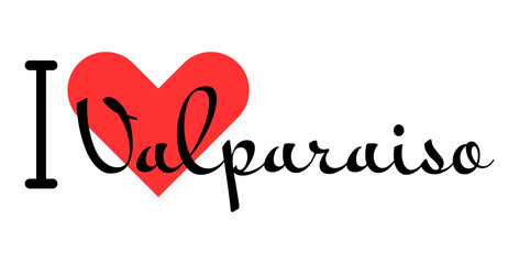 I love Valparaiso, city of Chile. Hand drawn letters with red heart. Vector illustration lettering, modern design