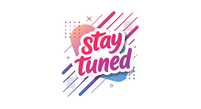 Stay Tuned Text isolated on Transparent Background