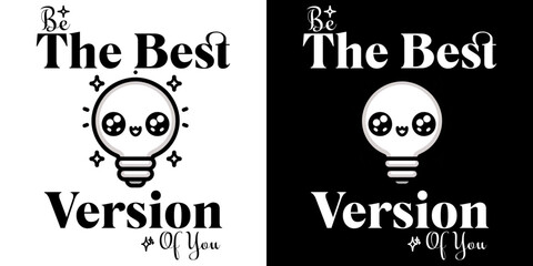 Be The Best Version: A creative visual inspiring with simple and minimalist of encouragement message and motivational theme.