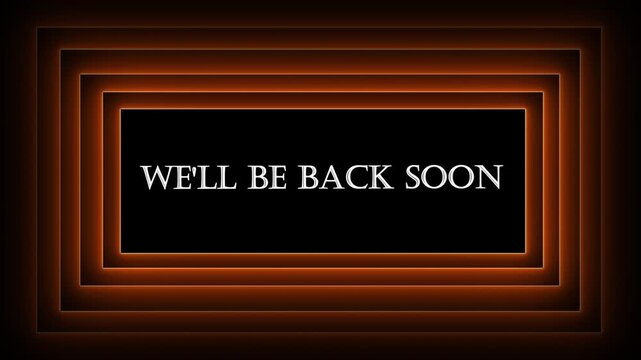 Fiery Orange Neon "We'll Be Back Soon" Message Frame Loop