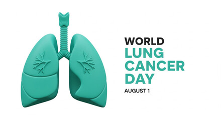 A high-resolution, ultra-realistic 3D illustration of teal-colored human lungs on a clean white background, accompanied by "WORLD LUNG CANCER DAY" text and "AUGUST 1"