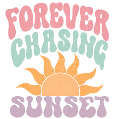 Retro Vintage Forever Chasing Sunsets	