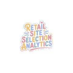 Retail Site Selection Analytics Data