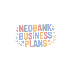 Neobank Business Plans Startup Guide
