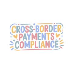 Fototapeta premium Cross-Border Payments Compliance Guide