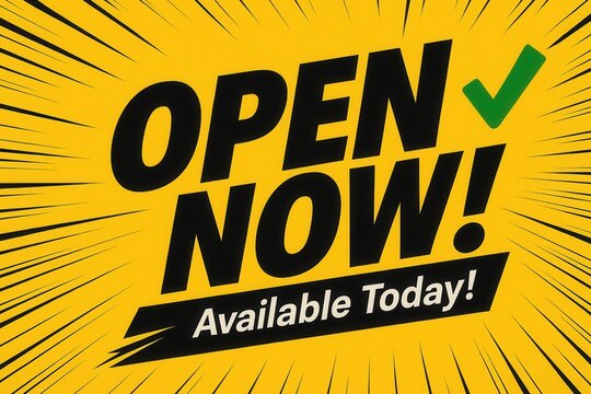 Bold yellow promotional graphic featuring the text "Open Now! Available Today!" with a green checkmark, designed to convey immediacy and excitement.