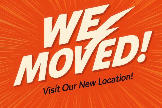 Bold graphic with dynamic typography declaring "We Moved!" on an orange background, accompanied by the message "Visit Our New Location!" for relocation announcements.