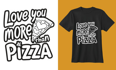 Love you more than pizza funny graphic design for t shirts