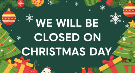 Announcing Christmas Day closure with festive decorations and holiday cheer. Christmas Day closure message displayed among Christmas ornaments and wrapped presents, evokes celebratory mood.