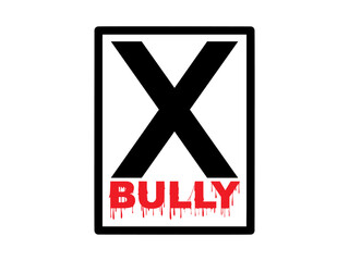 Bully warnings, prevention and awareness. Rectangular with border of an X and bully.