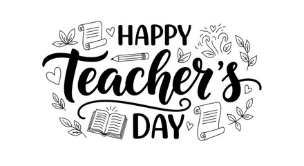 happy teachers day greeting card with handwritten black text elements book pencil leaf heart and paper scroll isolated on white background for celebration design