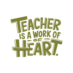Fototapeta premium Teacher Is A Work Of Heart.