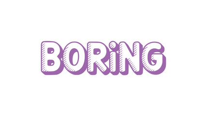 Boring Text Graphic.