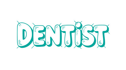 Dentist Hand-Drawn Text.