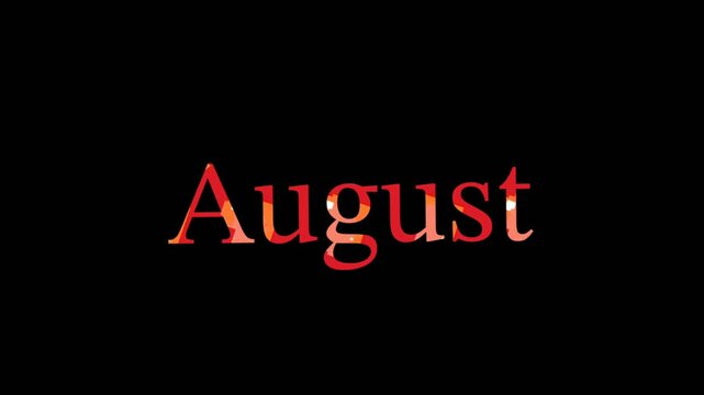 Animated text "Hello," and "August" in textured reddish-orange font transitions onto black screen; simple rotation and fade-out sequence delivers clean greeting.