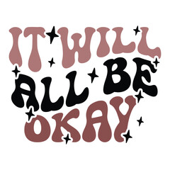 it will all be okay