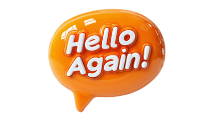 Vibrant orange chat balloon with "Hello Again!" text, plastic 3D cartoon icon, isolated on transparent background 