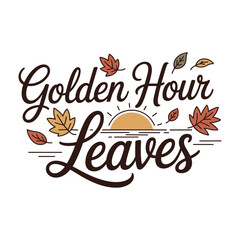 Fototapeta premium Golden Hour Leaves text with sun and leaves autumn