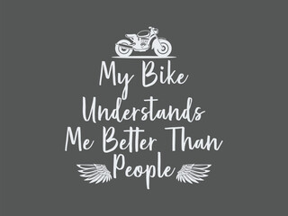 My bike understands me retro typography biker t shirt for true motorcycle lovers