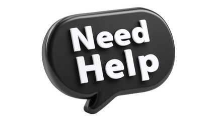 Sharp black speech bubble with white "Need Help" text, modern cartoon plastic 3D icon, isolated on transparent background