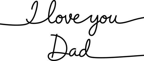Handwritten i love you dad phrase isolated on white background