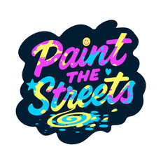 Bold graffiti-inspired vector sticker &ldquo;Paint the Streets&rdquo; in vibrant neon colors.