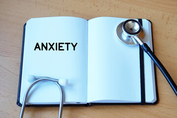 Medical Concepts. Anxiety. Word Written in a Medical Notebook with a Stethoscope
