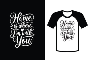 Romantic Home Quote Typography T-Shirt Design Vector Illustration