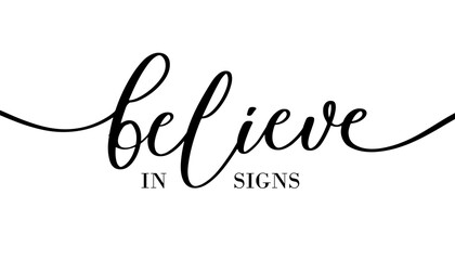 Mystical Calligraphy Believe in Signs. Ethereal Handwritten Quote for Spiritual and Boho Decor.