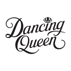 Dancing Queen Typography text vector design. 