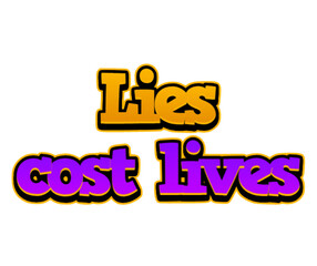Lies Cost Lives &ndash; Political Truth Quote Typography