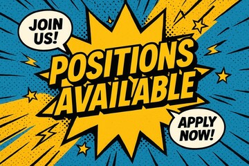 Dynamic comic-style illustration featuring a bold "Positions Available" message with speech bubbles reading "Join Us!" and "Apply Now!" on a vibrant blue and yellow background.