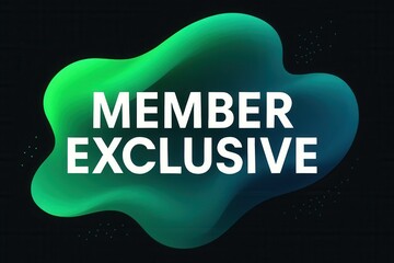 Bold white text stating "Member Exclusive" is set against a dynamic gradient background of green and blue fluid shapes, creating a modern and exclusive vibe.