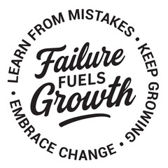 Failure fuels growth, learn from mistakes, keep growing, embrace change, inspirational design quote, motivational quotes, typography illustration lettering quotes