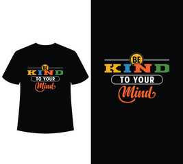  Be kind to your mind typography t-shirt design template for sale.