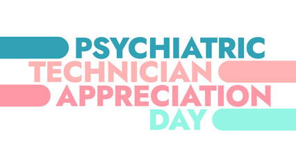 National Psychiatric Technician Appreciation colorful text typography on white or black background banner illustration great for wishing and celebrating awareness for Psychiatric Technician in August