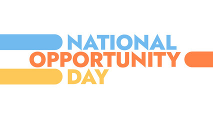National Opportunity Day colorful text typography on white or black background banner illustration great for wishing and celebrating awareness for Happy National Opportunity Day in August
