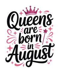 Queens are born in august