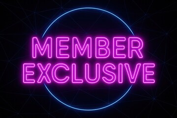 Neon sign in vibrant pink lettering reading "Member Exclusive" set against a dark background with a subtle blue circle outline, conveying exclusivity and premium access.