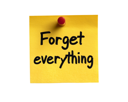 Yellow note with 'forget everything' text