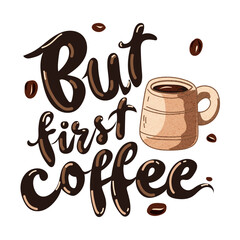 Everything possible with coffee. Inspirational quote.Hand drawn poster with hand lettering.