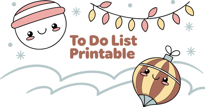 Illustration of christmas themed to do list printable with ornaments, lights and snow decorations around it