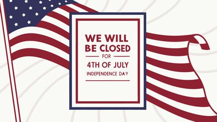 We Will Be Closed for the 4th of July Sign – Independence Day Business Notice Vector for Holiday Hours