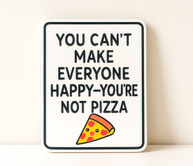 Funny Sign Saying You Can't Make Everyone Happy