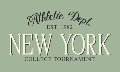 New York Athletic Dept. College Tournament Slogan design for t-shirt print, for graphic t-shirt or sweatshirt hoodie, poster, sticker, background, and other uses.	