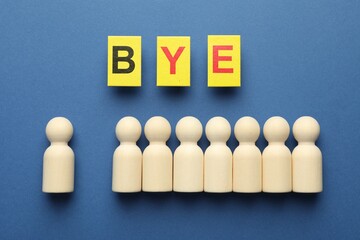 Dismissal. Word Bye and human figures on blue background, flat lay