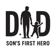 Father and Son Silhouette with Dad Text and Son s First Hero Quote black silhouette