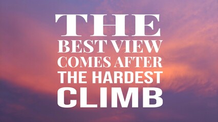 An inspirational quote, THE BEST VIEW COMES AFTER THE HARDEST CLIMB, in bold white text, is set against a vibrant, soft-hued sunset or sunrise sky.