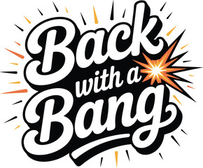 back with a bang t shirt design.